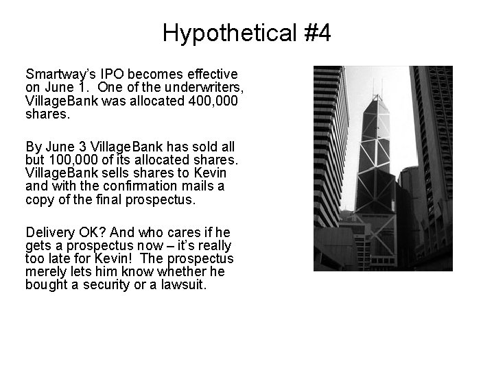 Hypothetical #4 Smartway’s IPO becomes effective on June 1. One of the underwriters, Village.