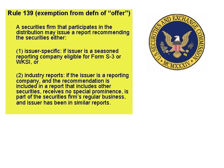 Rule 139 (exemption from defn of “offer”) A securities firm that participates in the