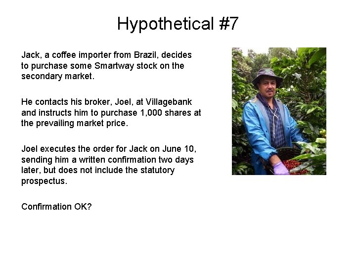 Hypothetical #7 Jack, a coffee importer from Brazil, decides to purchase some Smartway stock