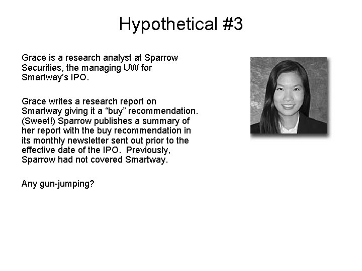 Hypothetical #3 Grace is a research analyst at Sparrow Securities, the managing UW for