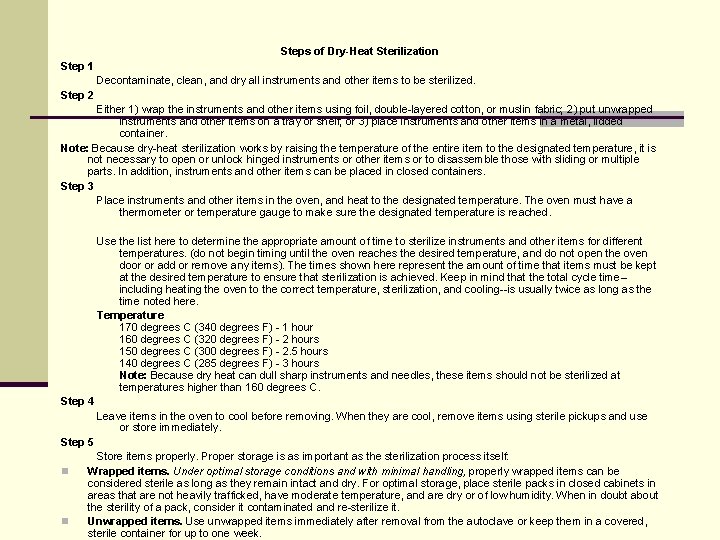 Steps of Dry-Heat Sterilization Step 1 Decontaminate, clean, and dry all instruments and other