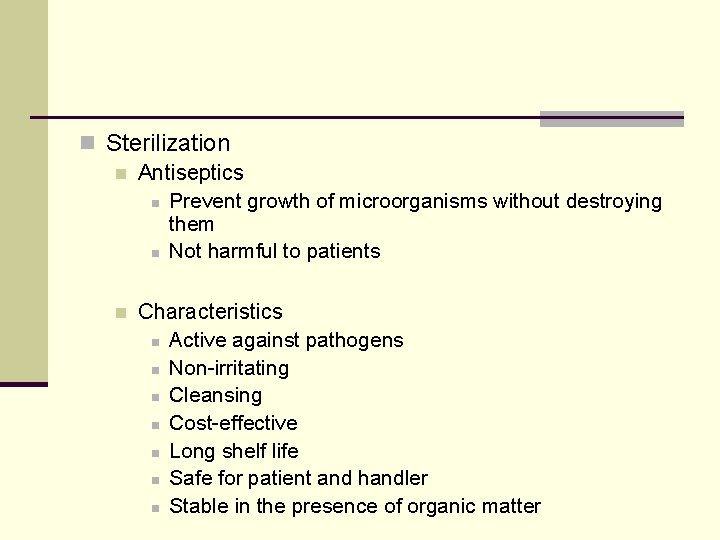 n Sterilization n Antiseptics n Prevent growth of microorganisms without destroying them n Not