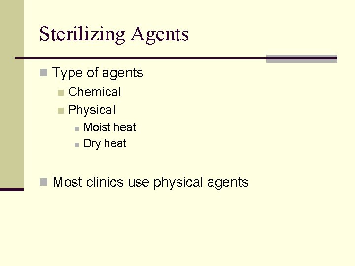 Sterilizing Agents n Type of agents n Chemical n Physical n n Moist heat
