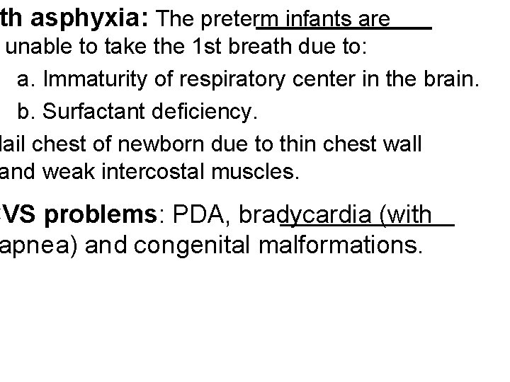 th asphyxia: The preterm infants are unable to take the 1 st breath due