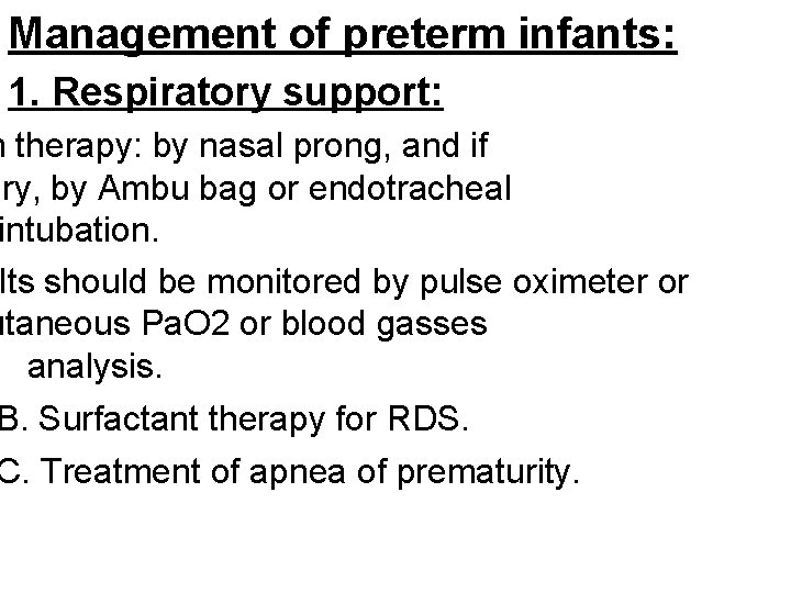 Management of preterm infants: 1. Respiratory support: n therapy: by nasal prong, and if