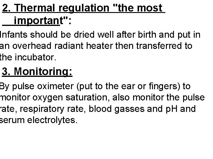 2. Thermal regulation "the most important": Infants should be dried well after birth and