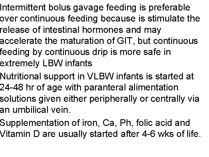 Intermittent bolus gavage feeding is preferable over continuous feeding because is stimulate the release