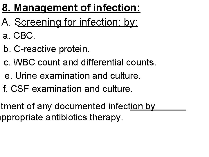 8. Management of infection: A. Screening for infection: by: a. CBC. b. C-reactive protein.