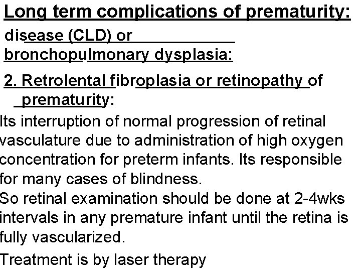 Long term complications of prematurity: g disease (CLD) or bronchopulmonary dysplasia: 2. Retrolental fibroplasia