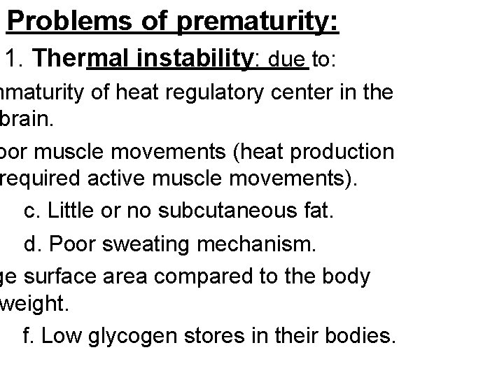 Problems of prematurity: 1. Thermal instability: due to: mmaturity of heat regulatory center in