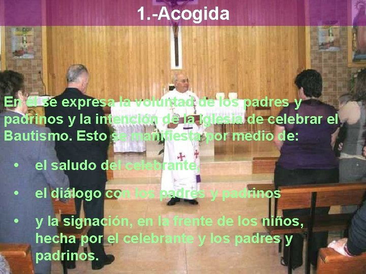 1. -Acogida En él se expresa la voluntad de los padres y padrinos y