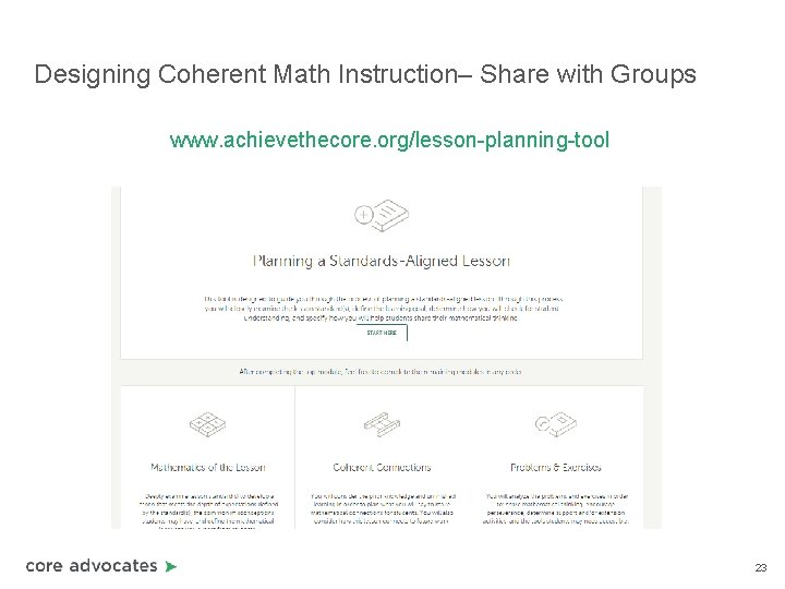 Designing Coherent Math Instruction– Share with Groups www. achievethecore. org/lesson-planning-tool 23 Designing Coherent Math Instruction– Share with Groups www. achievethecore. org/lesson-planning-tool 23