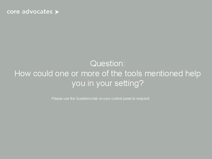 Question: How could one or more of the tools mentioned help you in your Question: How could one or more of the tools mentioned help you in your
