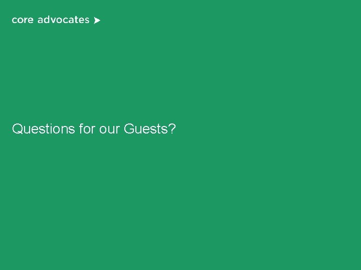 Questions for our Guests? Questions for our Guests?