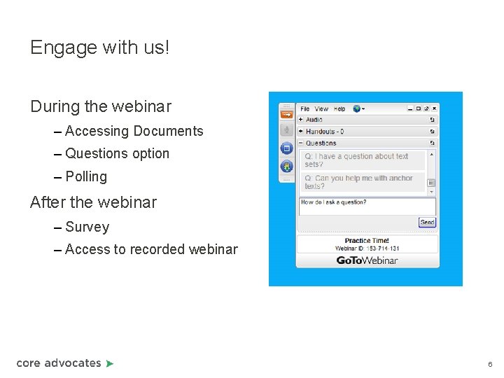 Engage with us! During the webinar – Accessing Documents – Questions option – Polling Engage with us! During the webinar – Accessing Documents – Questions option – Polling