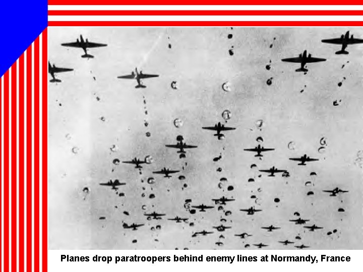 Planes drop paratroopers behind enemy lines at Normandy, France 