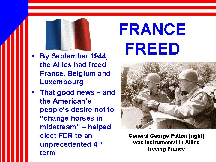 • By September 1944, the Allies had freed France, Belgium and Luxembourg •