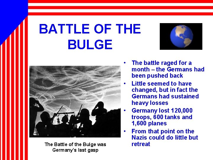 BATTLE OF THE BULGE The Battle of the Bulge was Germany’s last gasp •