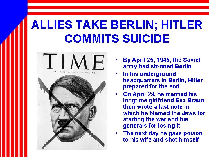 ALLIES TAKE BERLIN; HITLER COMMITS SUICIDE • By April 25, 1945, the Soviet army