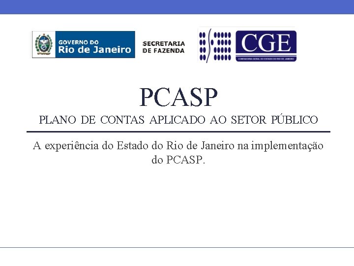 PCASP PLANO DE CONTAS APLICADO AO SETOR PÚBLICO A experiência do Estado do Rio