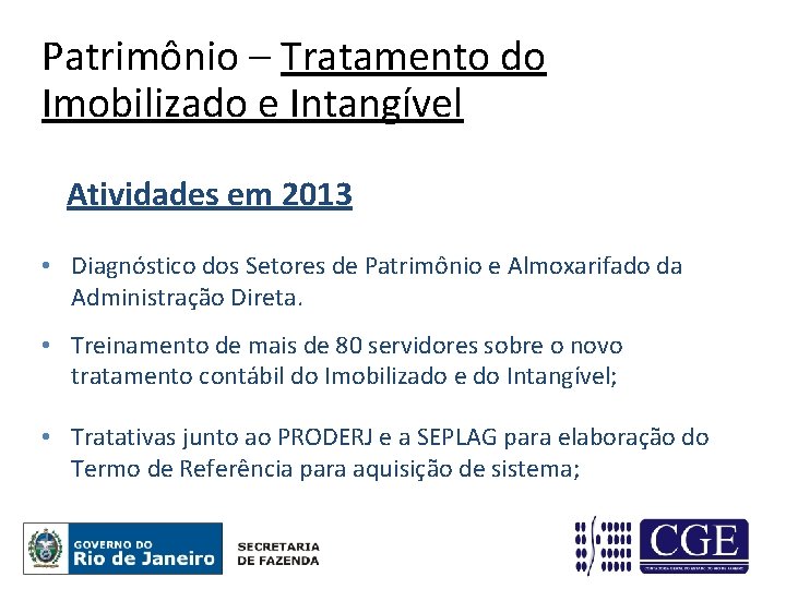 Patrimônio – Tratamento do Imobilizado e Intangível Atividades em 2013 • Diagnóstico dos Setores