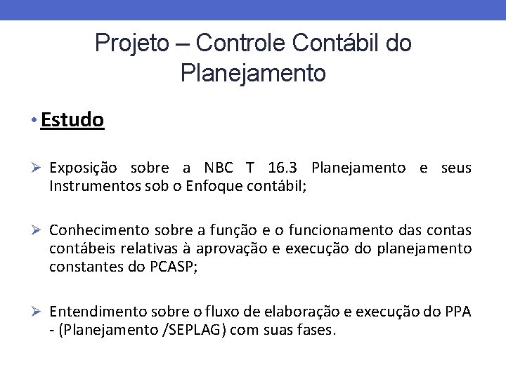 Projeto – Controle Contábil do Planejamento • Estudo Ø Exposição sobre a NBC T