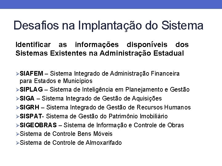 Desafios na Implantação do Sistema Identificar as informações disponíveis dos Sistemas Existentes na Administração