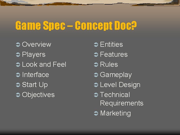 Game Spec – Concept Doc? Ü Overview Ü Entities Ü Players Ü Features Ü Game Spec – Concept Doc? Ü Overview Ü Entities Ü Players Ü Features Ü