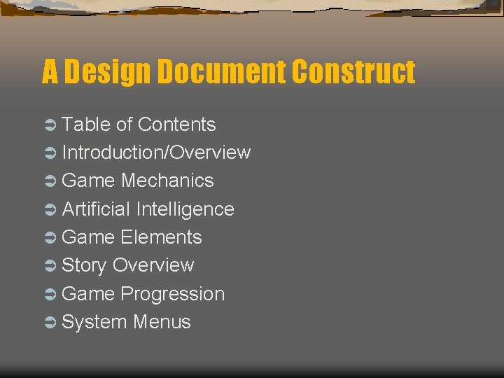 A Design Document Construct Ü Table of Contents Ü Introduction/Overview Ü Game Mechanics Ü A Design Document Construct Ü Table of Contents Ü Introduction/Overview Ü Game Mechanics Ü