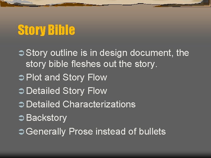 Story Bible Ü Story outline is in design document, the story bible fleshes out Story Bible Ü Story outline is in design document, the story bible fleshes out