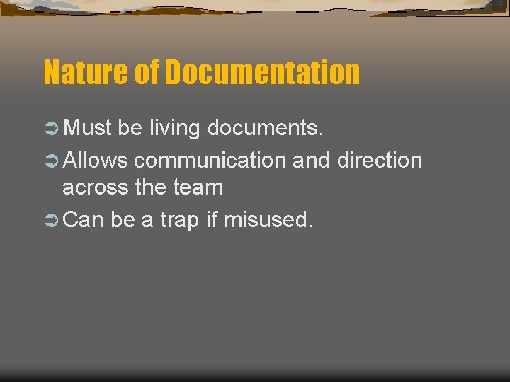 Nature of Documentation Ü Must be living documents. Ü Allows communication and direction across Nature of Documentation Ü Must be living documents. Ü Allows communication and direction across