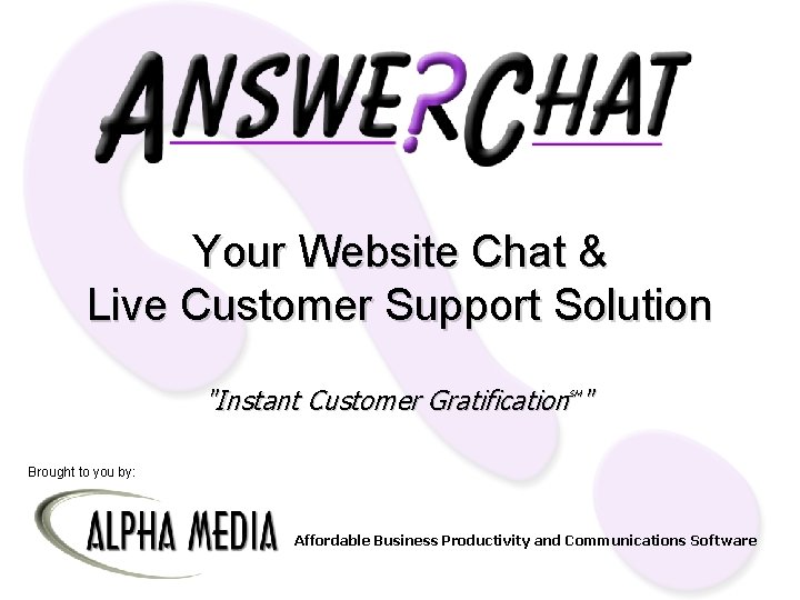Your Website Chat & Live Customer Support Solution "Instant Customer Gratification " SM Brought