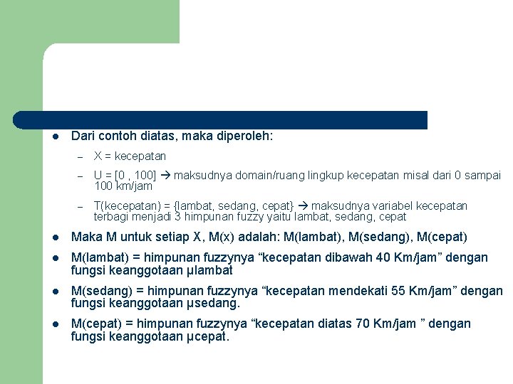 l Dari contoh diatas, maka diperoleh: – X = kecepatan – U = [0