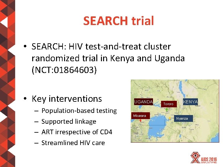 SEARCH trial • SEARCH: HIV test-and-treat cluster randomized trial in Kenya and Uganda (NCT: