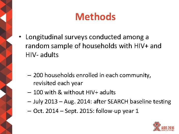 Methods • Longitudinal surveys conducted among a random sample of households with HIV+ and