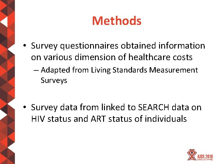 Methods • Survey questionnaires obtained information on various dimension of healthcare costs – Adapted