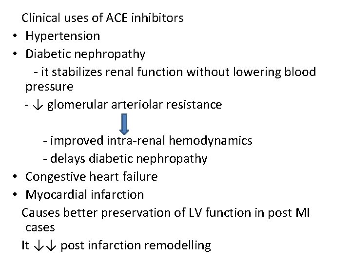 Clinical uses of ACE inhibitors • Hypertension • Diabetic nephropathy - it stabilizes renal