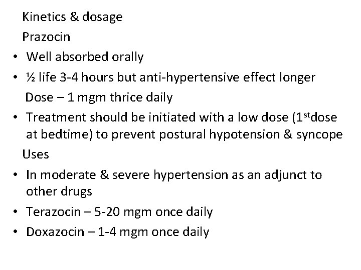  • • • Kinetics & dosage Prazocin Well absorbed orally ½ life 3