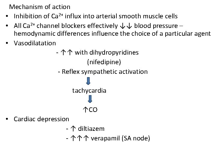 Mechanism of action • Inhibition of Ca 2+ influx into arterial smooth muscle cells