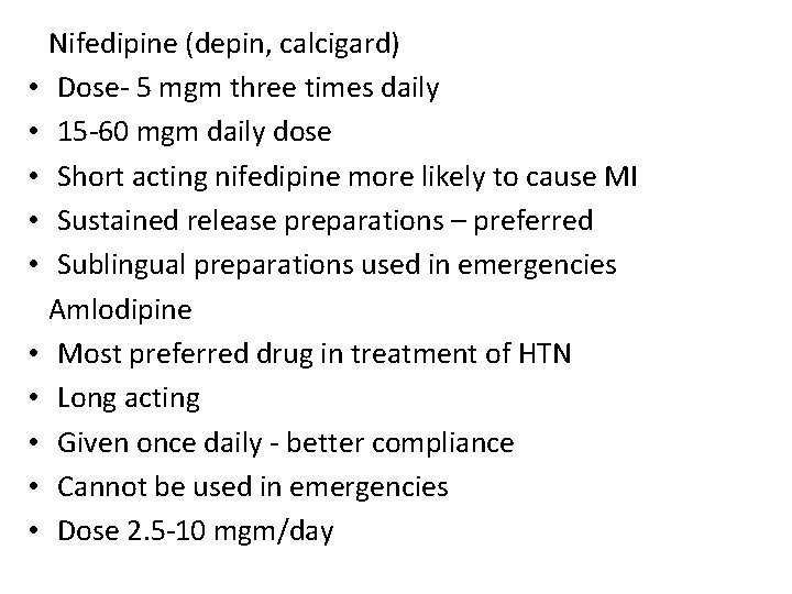  • • • Nifedipine (depin, calcigard) Dose- 5 mgm three times daily 15