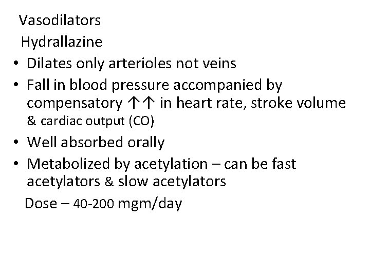 Vasodilators Hydrallazine • Dilates only arterioles not veins • Fall in blood pressure accompanied