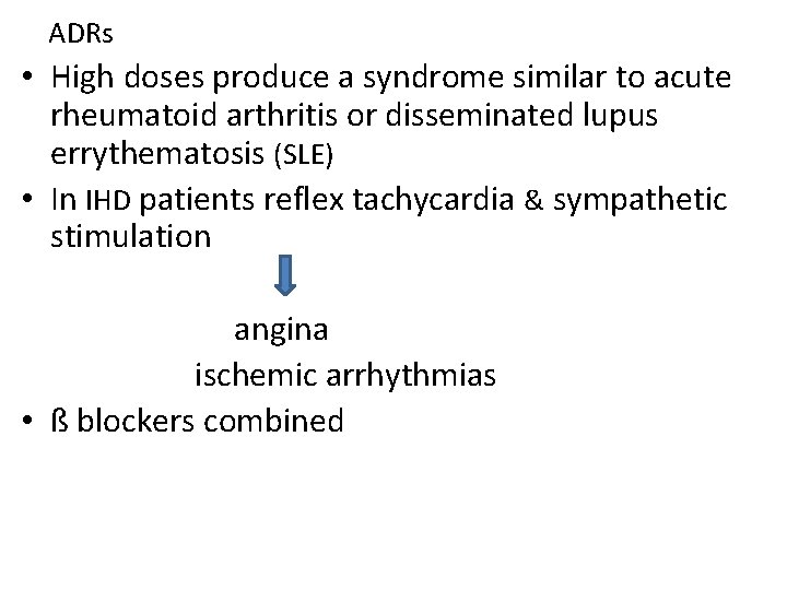 ADRs • High doses produce a syndrome similar to acute rheumatoid arthritis or disseminated