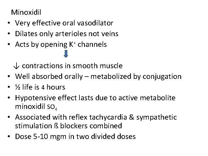 Minoxidil • Very effective oral vasodilator • Dilates only arterioles not veins • Acts