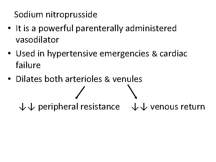 Sodium nitroprusside • It is a powerful parenterally administered vasodilator • Used in hypertensive