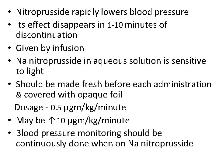  • Nitroprusside rapidly lowers blood pressure • Its effect disappears in 1 -10