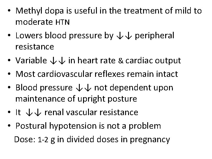  • Methyl dopa is useful in the treatment of mild to moderate HTN