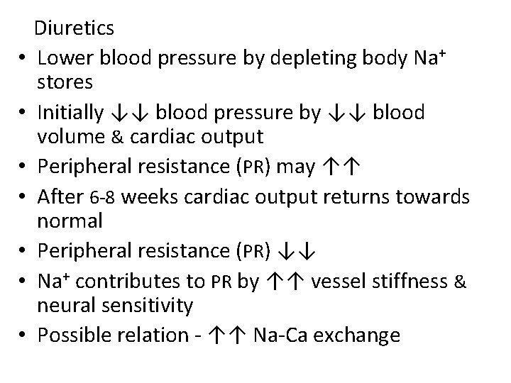  • • Diuretics Lower blood pressure by depleting body Na+ stores Initially ↓↓