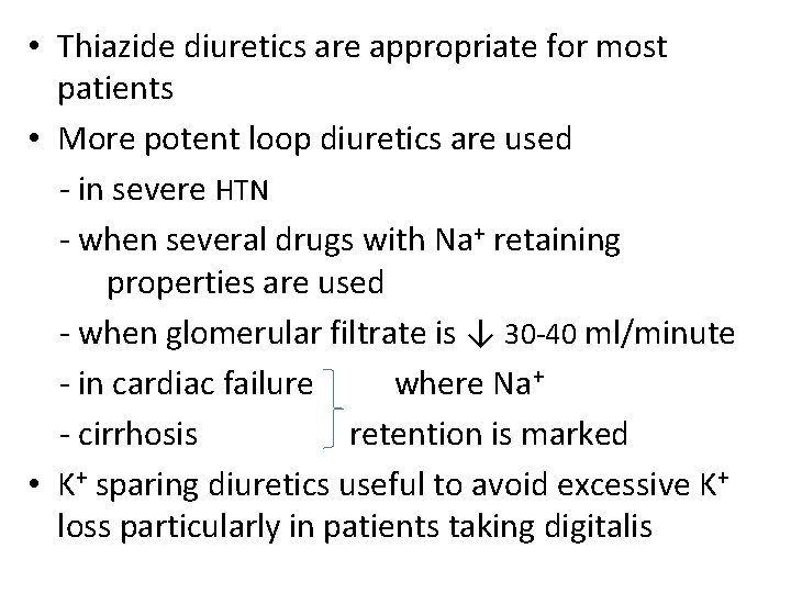  • Thiazide diuretics are appropriate for most patients • More potent loop diuretics