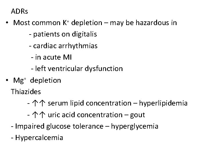 ADRs • Most common K+ depletion – may be hazardous in - patients on