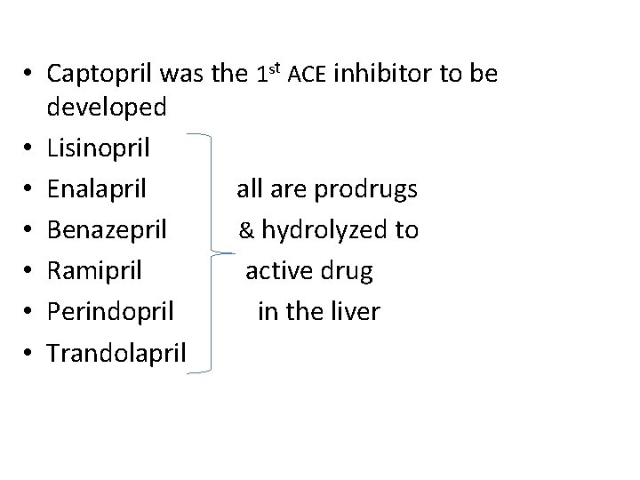  • Captopril was the 1 st ACE inhibitor to be developed • Lisinopril
